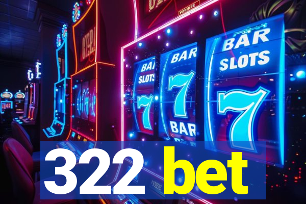 322 bet